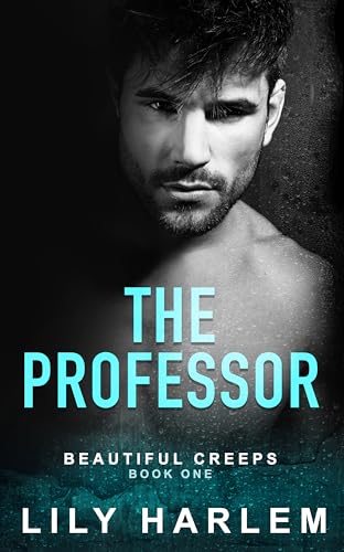 The Professor: Dark Forbidden Romance (Beautiful Creeps Book 1)
