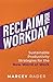 Reclaim Your Workday by Marcey Rader