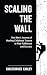 Scaling the Wall by Christopher Earley