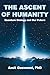 The Ascent of Humanity by Amit Goswami