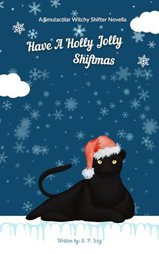 Have A Holly Jolly Shiftmas: A Smutacular Witchy Shifter Novella (A Series of Smutacular Witchy Shifter Novellas Book 1)