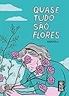 Quase Tudo São Flores by Karipola