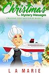 Christmas Mystery Messages: Cruising Cozy Mysteries book 5