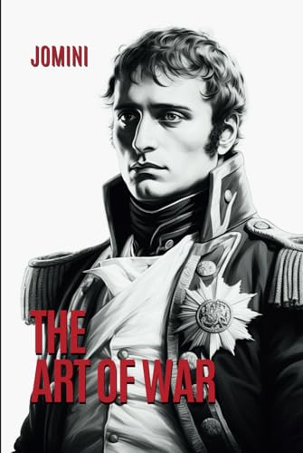 The Art of War: Warfare and Strategy from the Napoleonic Era [Annotated] (Hardcover)