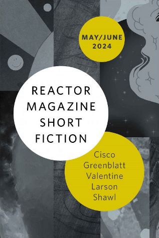 Reactor Magazine Short Fiction May/June 2024
