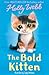The Bold Kitten (Holly Webb Animal Stories Book 60)