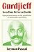 Gurdjieff for a Time Between Worlds by Layman Pascal