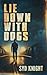 Lie Down with Dogs by Syd Knight Lie Down with Dogs by Syd Knight