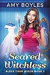 Scared Witchless (Bless Your Witch, #1)