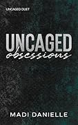 Uncaged Obsessions