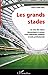 Les grands stades: Au cœur ...