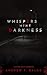 What Whispers in the Darkness