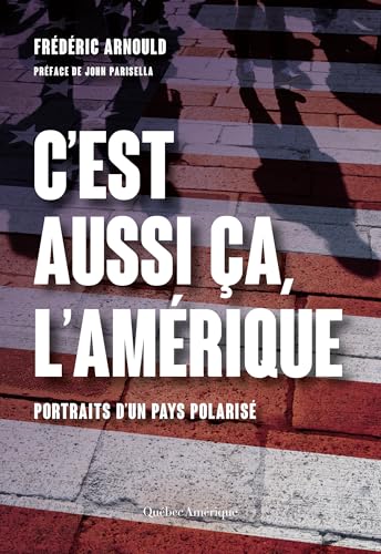 C’est aussi ça, l’Amérique: Portraits d’un pays polarisé (French Edition)