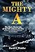 The Mighty A: The Short, Heroic Life of the USS Atlanta (CL-51): America's First Warship Commissioned After Pearl Harbor