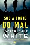 Sob a Ponte do Mal