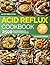Acid Reflux Cookbook: 2500 ...