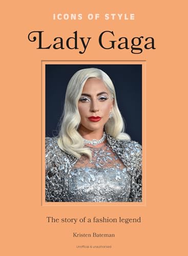 Icons of Style: Lady Gaga: The Story of a Fashion Legend (Hardcover)