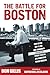 The Battle for Boston: How ...