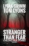 Stranger Than Fear: Chilling True Stories, Volume 2
