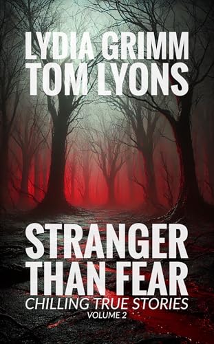 Stranger Than Fear: Chilling True Stories, Volume 2 (Kindle Edition)