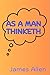 As a Man Thinketh