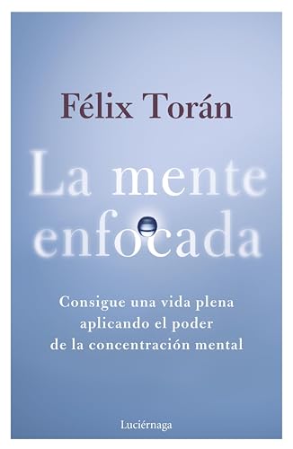 La mente enfocada (TESTIMONIOS Y VIVENCIAS) (Spanish Edition)