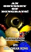 An Odyssey Of Dingbats!: A collection of stories and other obscurities.