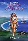 The Curse of Queen Califia by R. A. Cabral