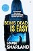 Being Dead Is Easy by Louise Sharland