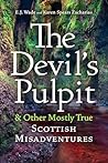 The Devil's Pulpit & Other Mostly True Scottish Misadventures