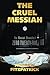 THE CRUEL MESSIAH: The Mess...