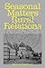 Seasonal Matters Rural Relations by Anastasia Eggers