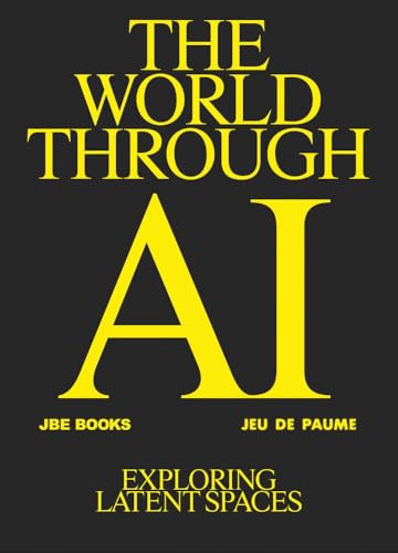 The World through AI: Exploring Latent Spaces (Hardcover)