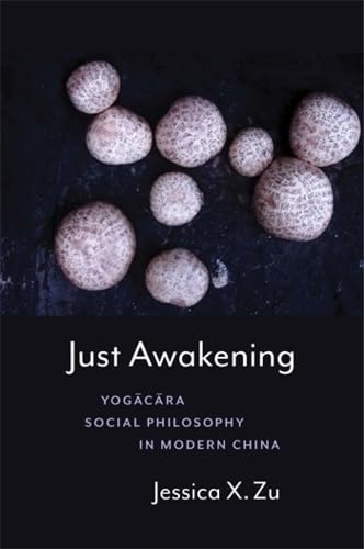 Just Awakening: Yogācāra Social Philosophy in Modern China (Paperback)