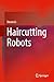Haircutting Robots by Steven Li