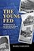 The Young Fed by Mark Carlson