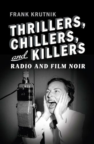 Thrillers, Chillers, and Killers: Radio and Film Noir (Hardcover)
