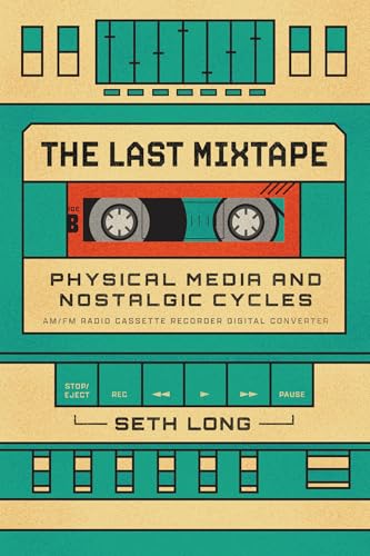 The Last Mixtape: Physical Media and Nostalgic Cycles (Paperback)