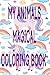 MY ANIMALS COLORING BOOK fo...