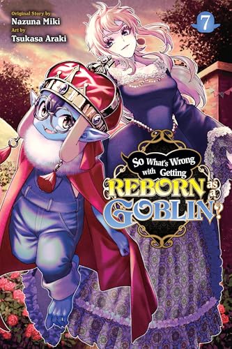 So What's Wrong with Getting Reborn as a Goblin?, Vol. 7 (Kindle Edition)