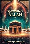 Knowing Allah: A Journey Through Faith and Devotion Knowing Allah: A Journey Through Faith and Devotion