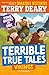 Terrible True Tales by Terry Deary Terrible True Tales by Terry Deary