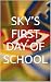 Sky’s first day of school by Christopher Aviles