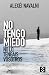 No tengo miedo, no lo tengá...