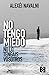 No tengo miedo, no lo tengáis vosotros
