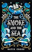The Smoke and the Sea