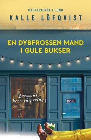 En dybfrossen mand i gule bukser (Mysterierne i Lund, #1)