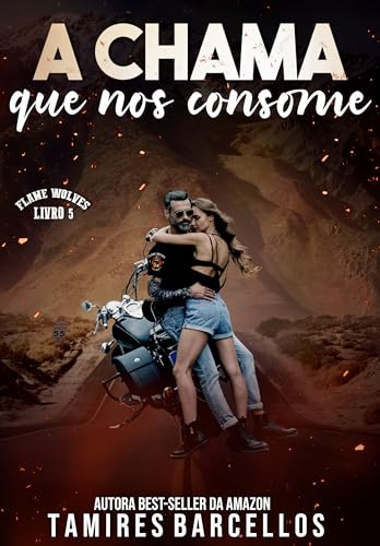A Chama que nos Consome - Flame Wolves MC - 5 (Portuguese Edition)