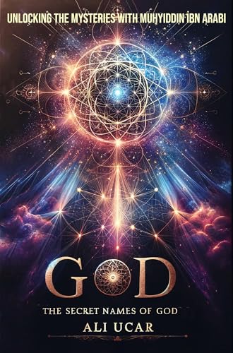 The Secret Names of God: Unlocking the Mysteries with Muhyiddin Ibn Arabi (Kindle Edition)