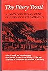 The Fiery Trail: A Union Officer's Account of Sherman's Last Campaigns The Fiery Trail: A Union Officer's Account of Sherman's Last Campaigns